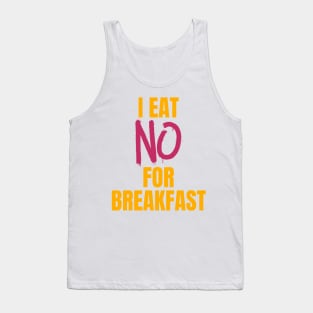 I Eat No for Breakfast Tank Top